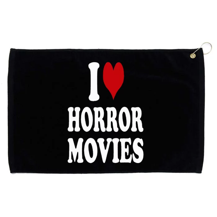 I Love Horror Movies Grommeted Golf Towel