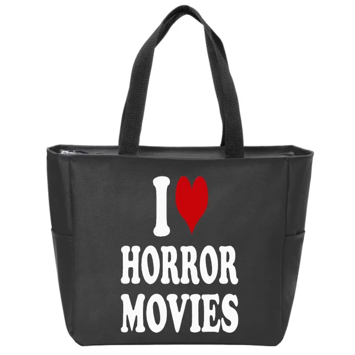 I Love Horror Movies Zip Tote Bag