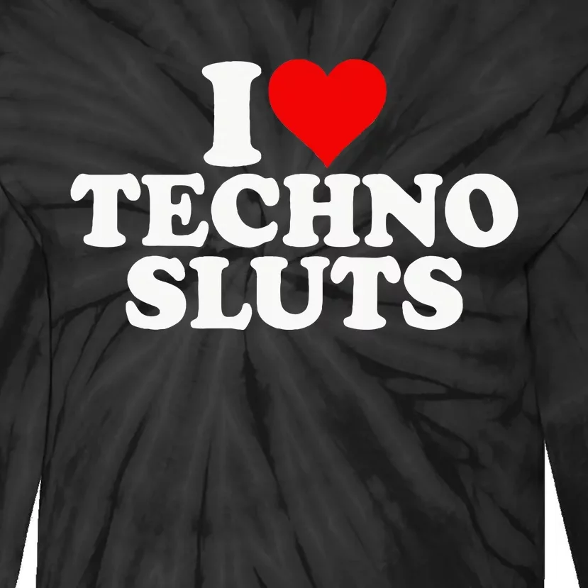 I Love Heart Techno Sluts Edm Music Tie-Dye Long Sleeve Shirt