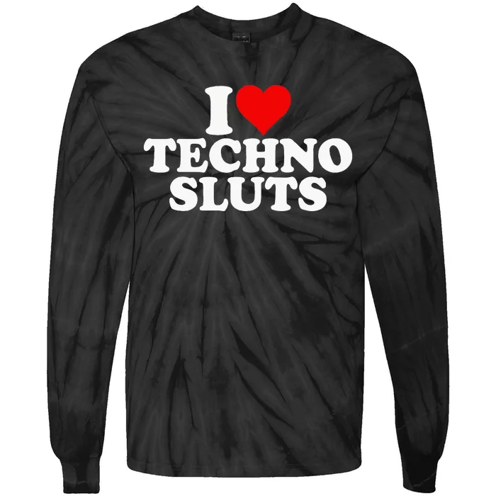 I Love Heart Techno Sluts Edm Music Tie-Dye Long Sleeve Shirt