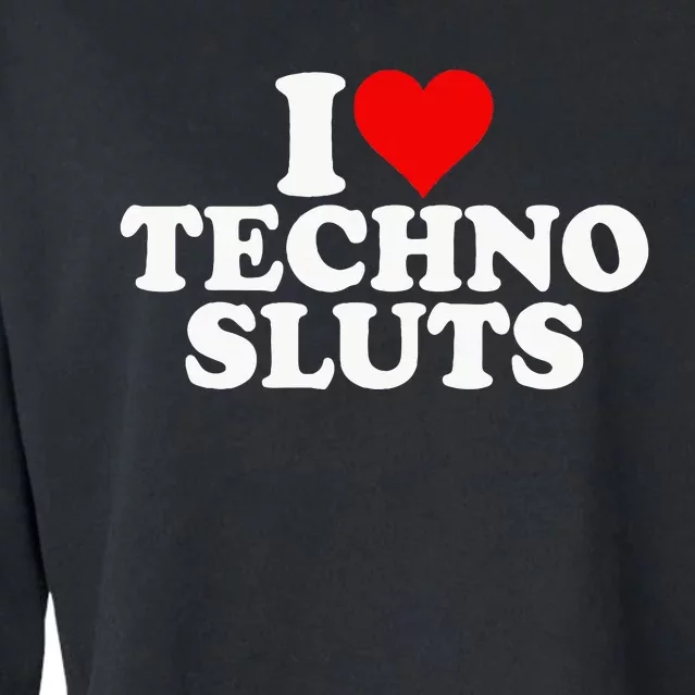 I Love Heart Techno Sluts Edm Music Cropped Pullover Crew