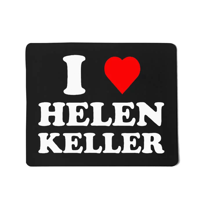 I Love Helen Keller Mousepad