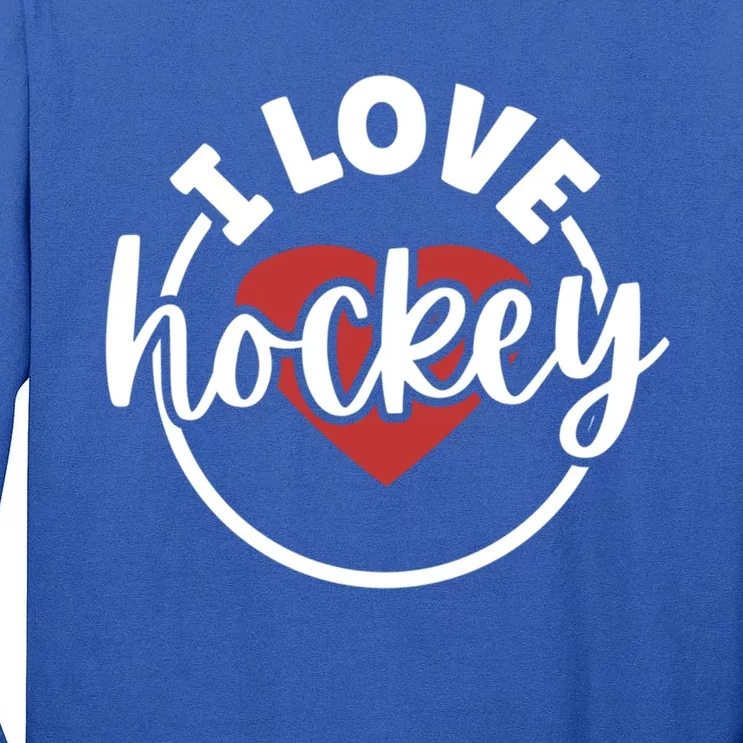 I Love Hockey Cool Gift Tall Long Sleeve T-Shirt