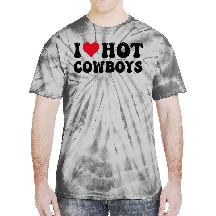 I Love Hot Cowboys I Heart Cow Funny Country Western Tie-Dye T-Shirt