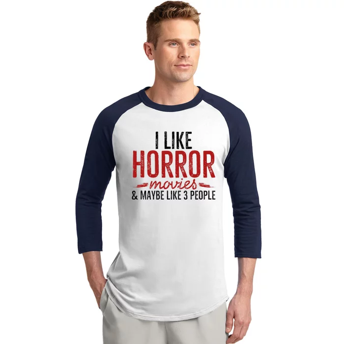 I Like Horror Movies And Maybe Like 3 People Funny Movie Baseball Sleeve Shirt