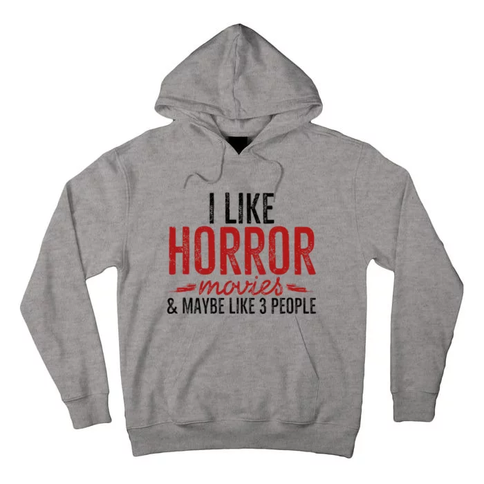 I Like Horror Movies And Maybe Like 3 People Funny Movie Tall Hoodie