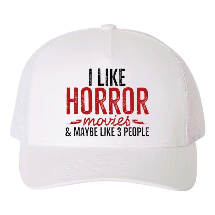 I Like Horror Movies And Maybe Like 3 People Funny Movie Yupoong Adult 5-Panel Trucker Hat