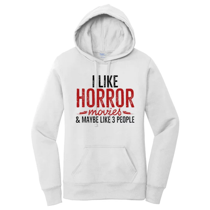 I Like Horror Movies And Maybe Like 3 People Funny Movie Women's Pullover Hoodie