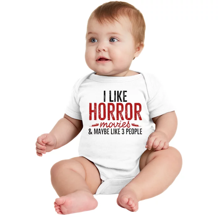 I Like Horror Movies And Maybe Like 3 People Funny Movie Baby Bodysuit