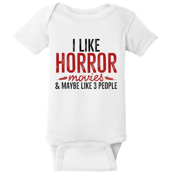 I Like Horror Movies And Maybe Like 3 People Funny Movie Baby Bodysuit