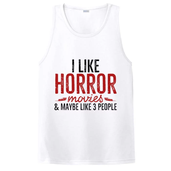 I Like Horror Movies And Maybe Like 3 People Funny Movie Performance Tank