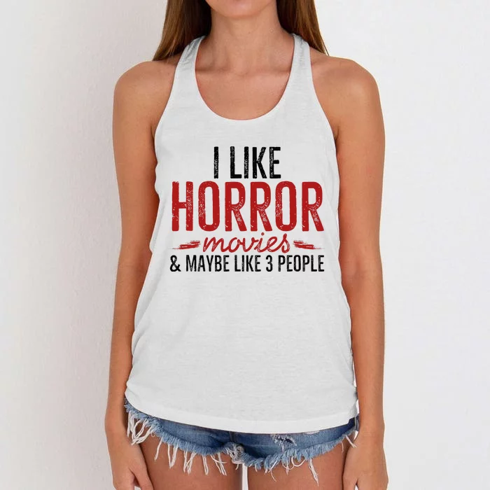 I Like Horror Movies And Maybe Like 3 People Funny Movie Women's Knotted Racerback Tank