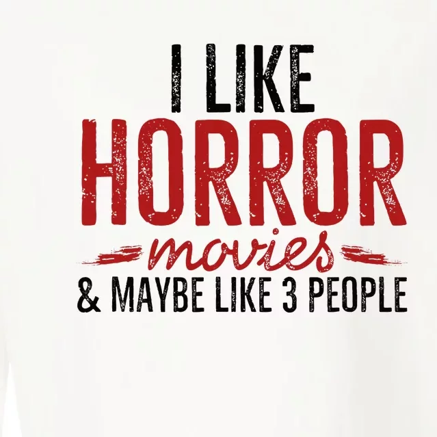 I Like Horror Movies And Maybe Like 3 People Funny Movie Cropped Pullover Crew