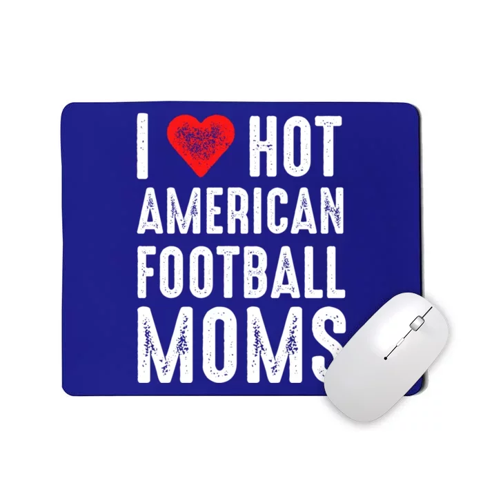 I Love Hot American Football Moms Cool Gift Mousepad