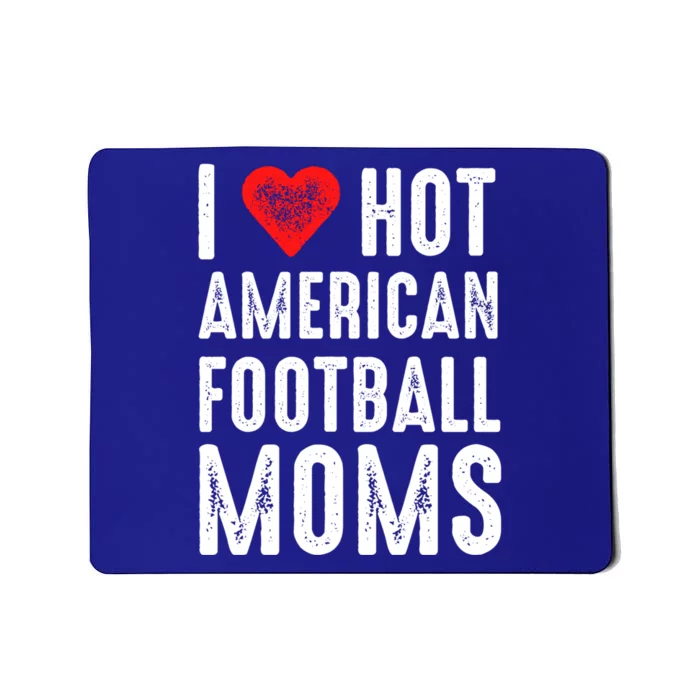 I Love Hot American Football Moms Cool Gift Mousepad