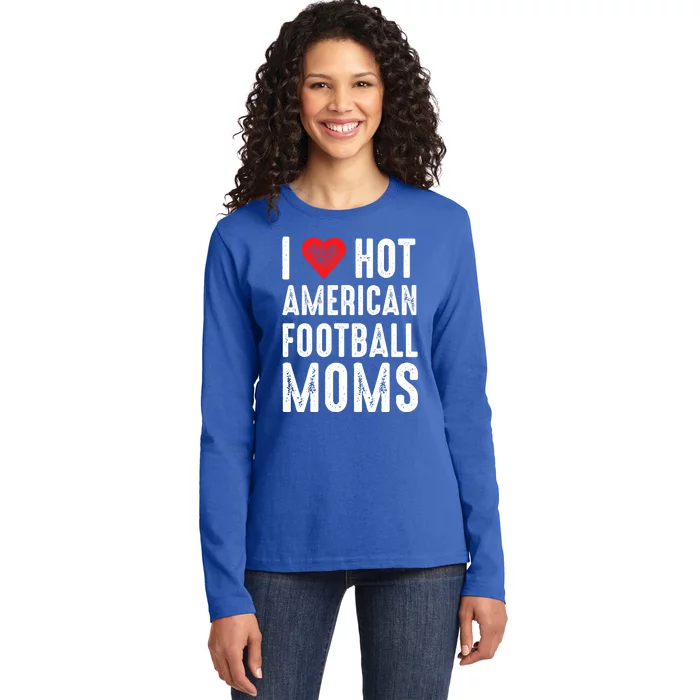 I Love Hot American Football Moms Cool Gift Ladies Long Sleeve Shirt