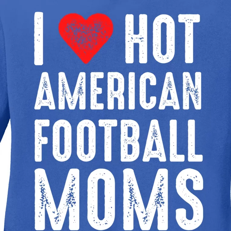 I Love Hot American Football Moms Cool Gift Ladies Long Sleeve Shirt