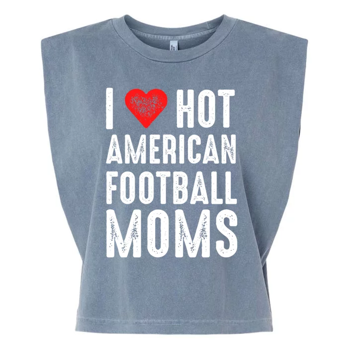 I Love Hot American Football Moms Cool Gift Garment-Dyed Women's Muscle Tee