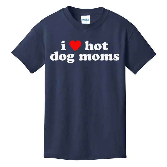 I Love Hot Dog Moms! Funny Cute Dog Lover Flirtatious Humor Kids T-Shirt