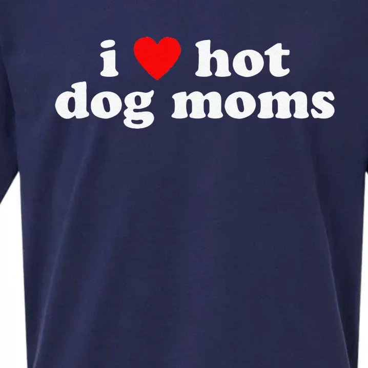 I Love Hot Dog Moms! Funny Cute Dog Lover Flirtatious Humor Sueded Cloud Jersey T-Shirt