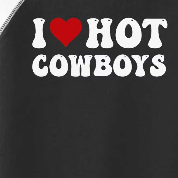 I Love Hot Cowboys I Heart Cowboys Country Western Toddler Fine Jersey T-Shirt