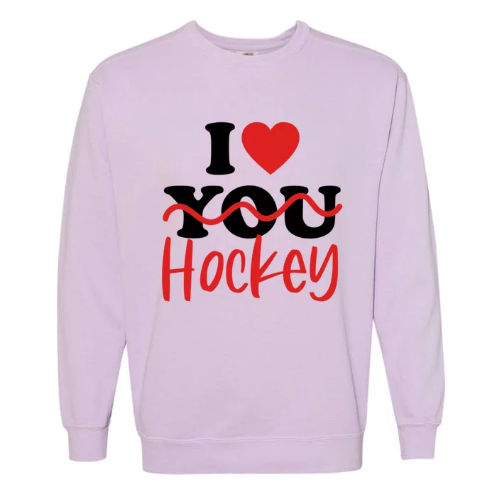 I Love Hockey Cool Gift Garment-Dyed Sweatshirt