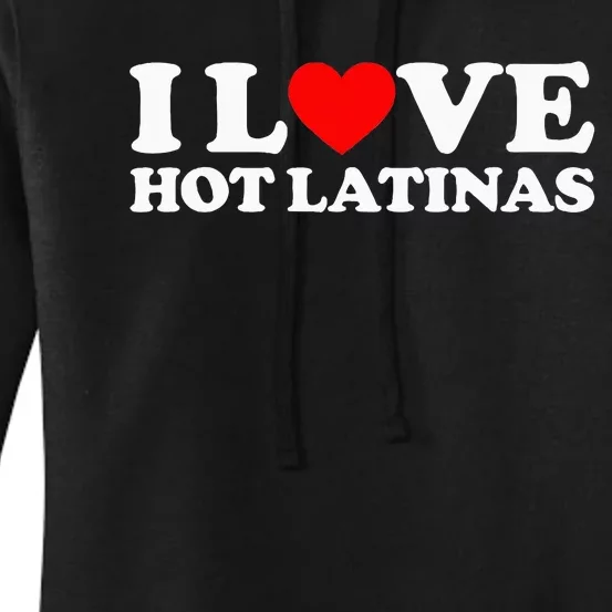 I Love Hot Latinas Women's Pullover Hoodie