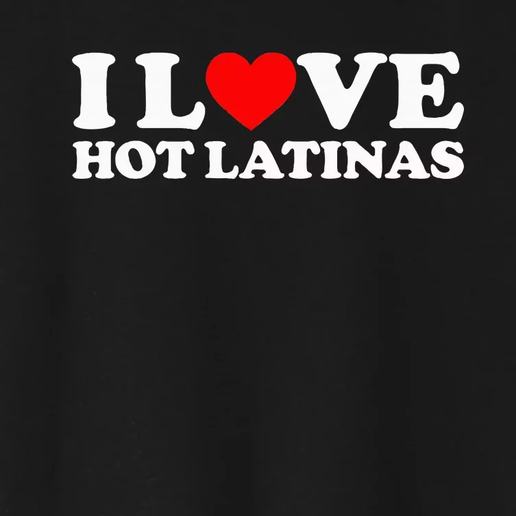 I Love Hot Latinas Women's Crop Top Tee