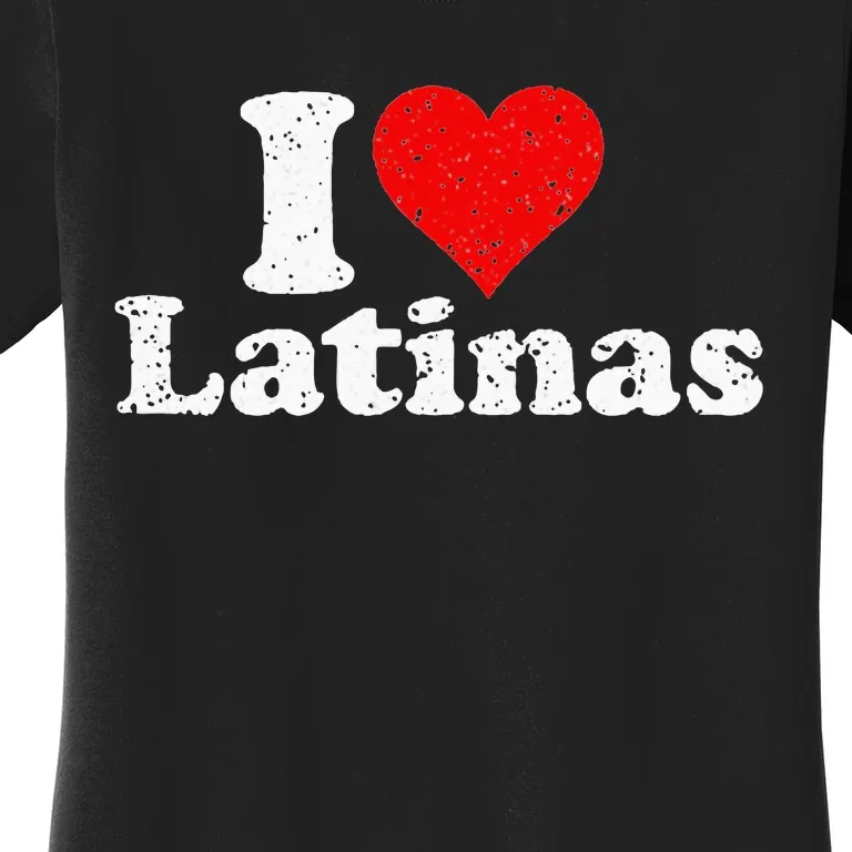 I Love Heart Latinas Girlfriend Women's T-Shirt