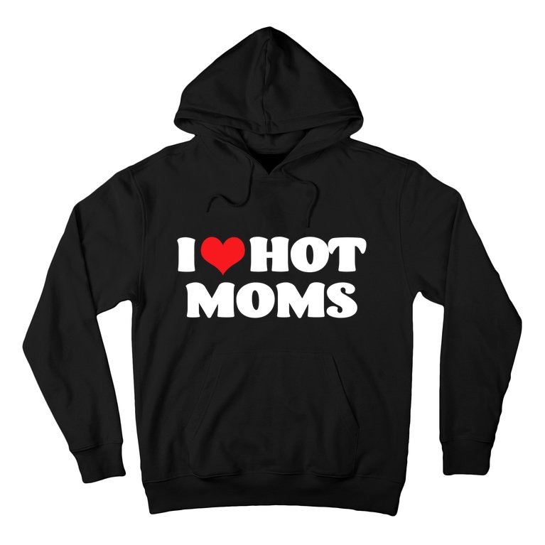 I Love Hot Moms Tshirt Funny Red Heart Love Moms Hoodie