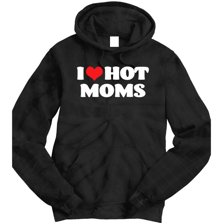 I Love Hot Moms Tshirt Funny Red Heart Love Moms Tie Dye Hoodie