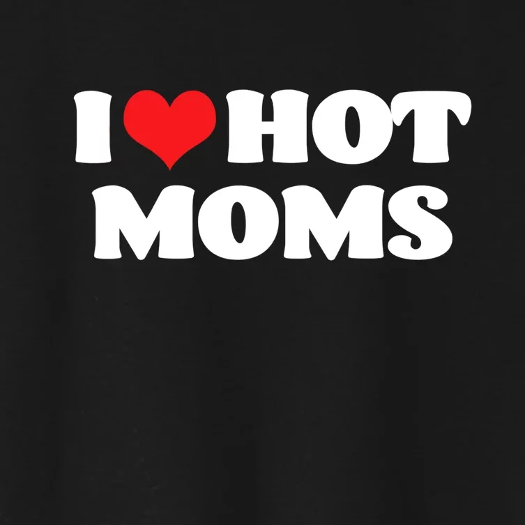 I Love Hot Moms Tshirt Funny Red Heart Love Moms Women's Crop Top Tee