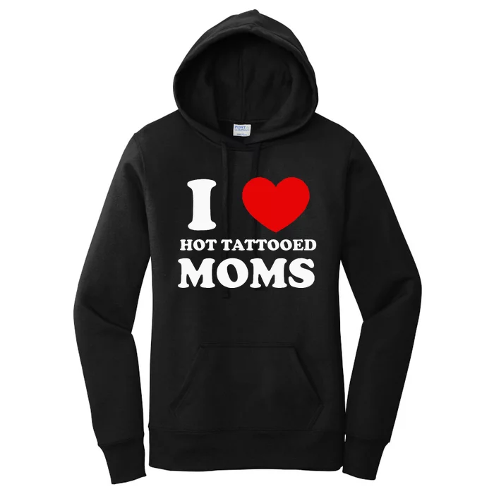 I Love Hot Tattooed Moms Women's Pullover Hoodie