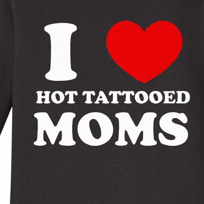 I Love Hot Tattooed Moms Baby Long Sleeve Bodysuit