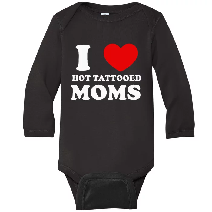 I Love Hot Tattooed Moms Baby Long Sleeve Bodysuit