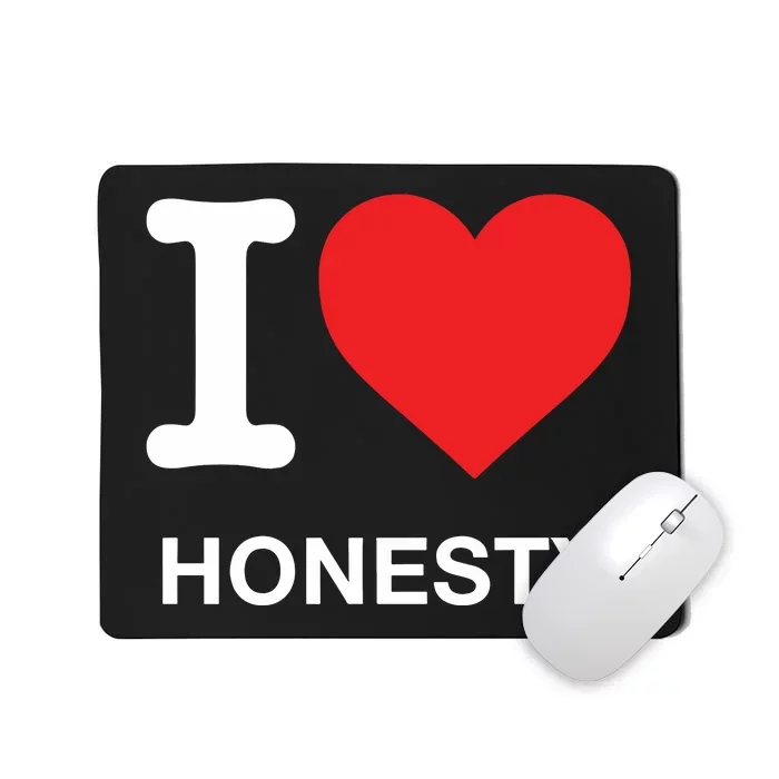 I Love Honesty Mousepad