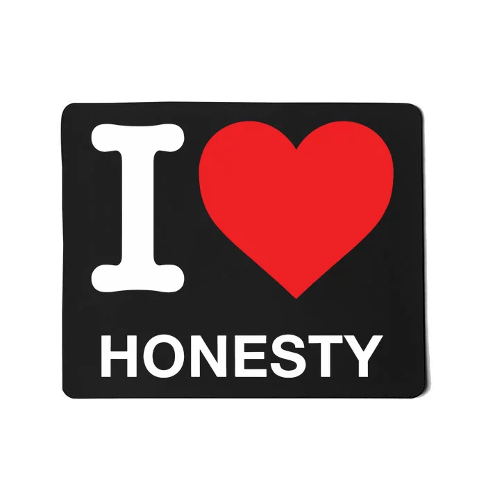 I Love Honesty Mousepad