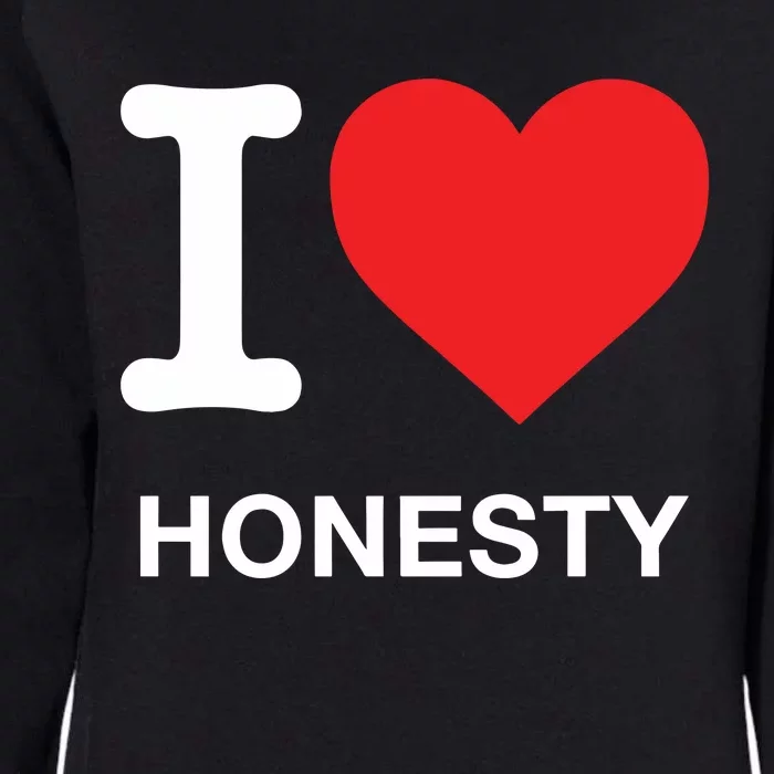 I Love Honesty Womens California Wash Sweatshirt