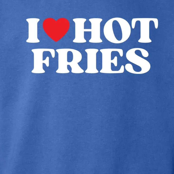 I Love Hot Fries Moms Dads Favorite National Fries Day Gift Toddler Hoodie