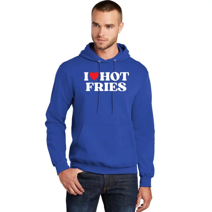 I Love Hot Fries Moms Dads Favorite National Fries Day Gift Tall Hoodie