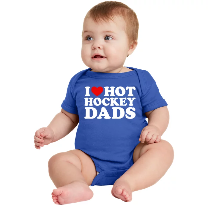 I Love Hot Hockey Dads Gift I Heart Hot Hockey Dads Gift Baby Bodysuit