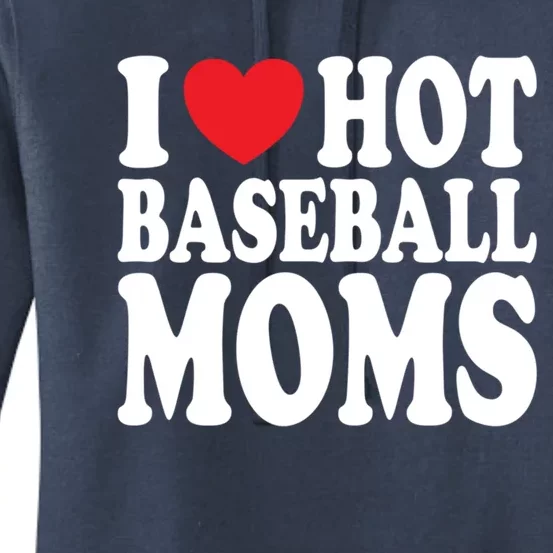 I Love Hot Baseball Moms Cool Gift Women's Pullover Hoodie