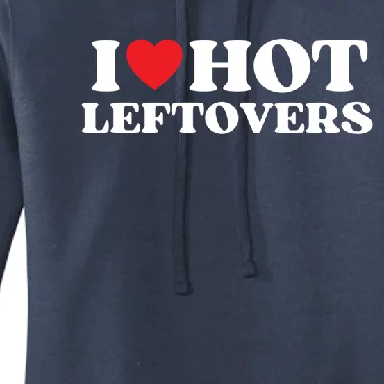 I Love Hot Leftovers Moms Dads Favorite National Leftovers D Gift Women's Pullover Hoodie