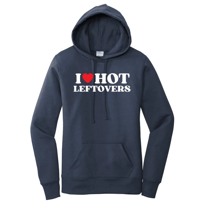 I Love Hot Leftovers Moms Dads Favorite National Leftovers D Gift Women's Pullover Hoodie