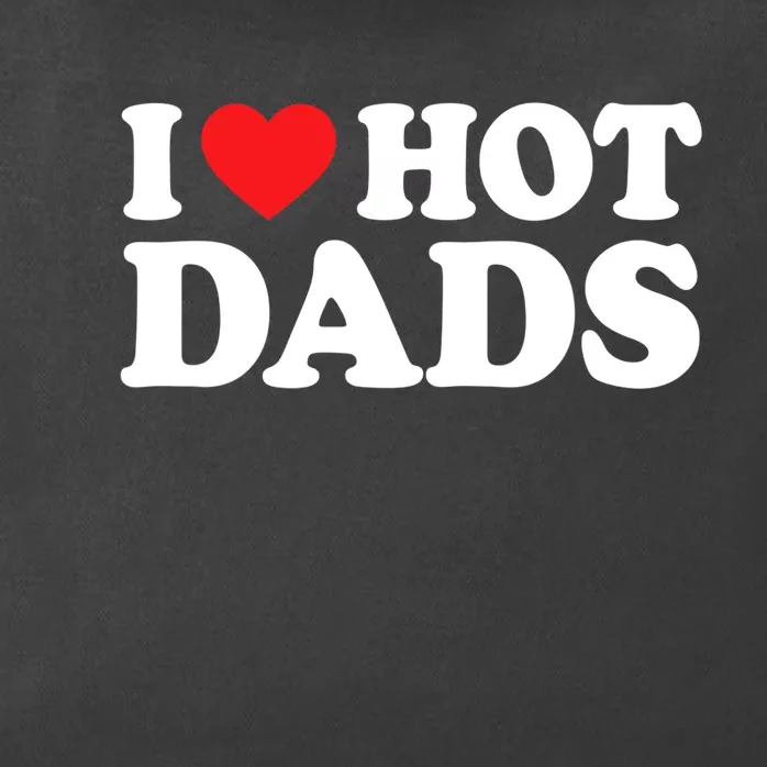 I Love Hot Dads Shirt I Heart Hot Dads Shirt Love Hot Dads Zip Tote Bag