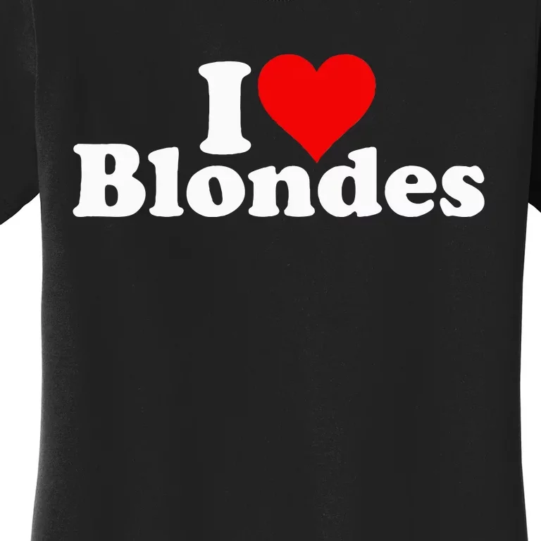 I LOVE HEART BLONDES BLONDE HAIR Women's T-Shirt