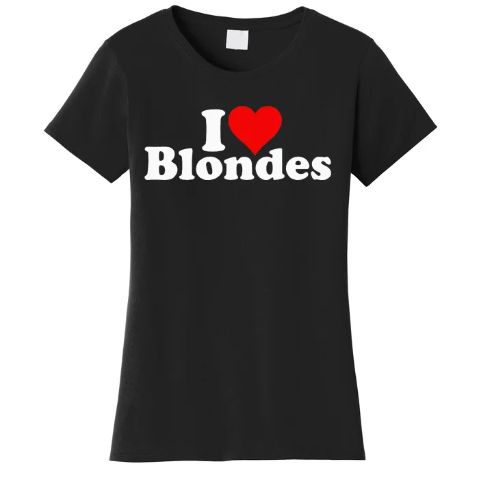 I LOVE HEART BLONDES BLONDE HAIR Women's T-Shirt