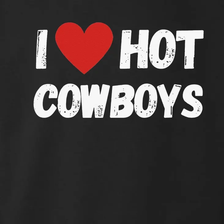 I love Hot Cowboys I Heart Cowboys Funny Western Toddler Hoodie