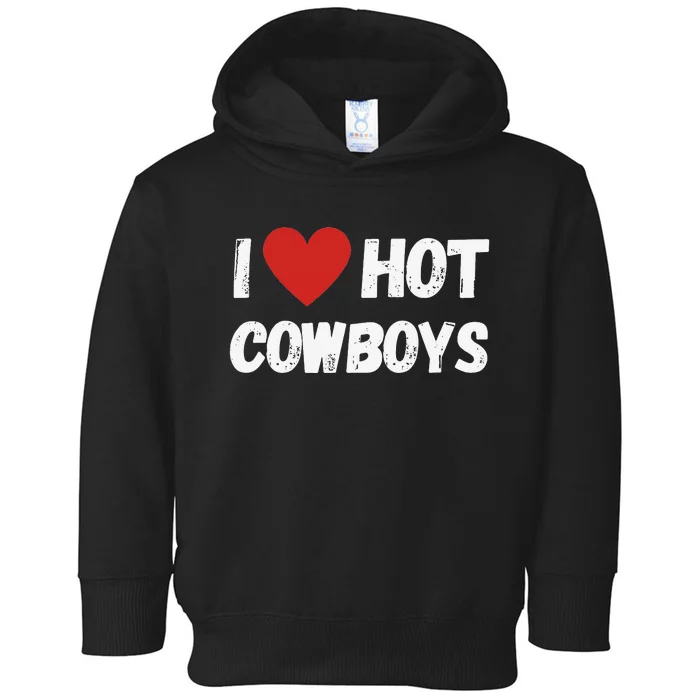 I love Hot Cowboys I Heart Cowboys Funny Western Toddler Hoodie