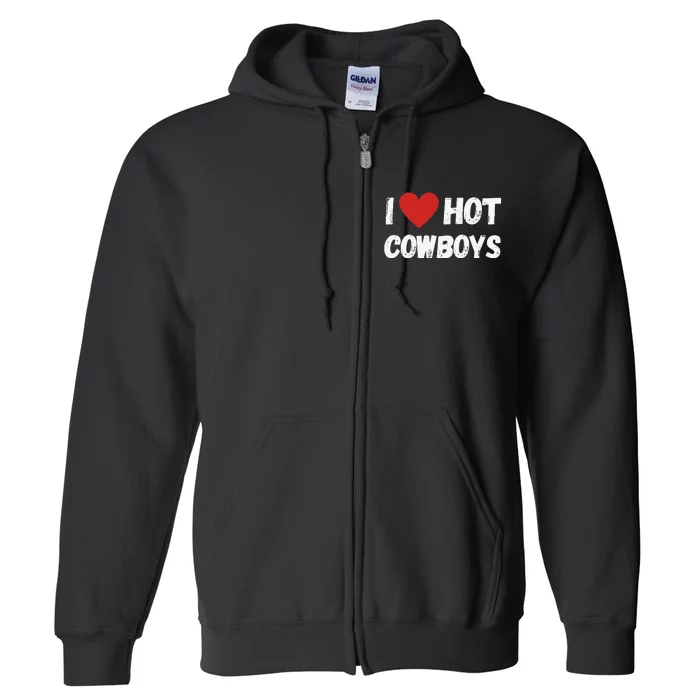 I love Hot Cowboys I Heart Cowboys Funny Western Full Zip Hoodie